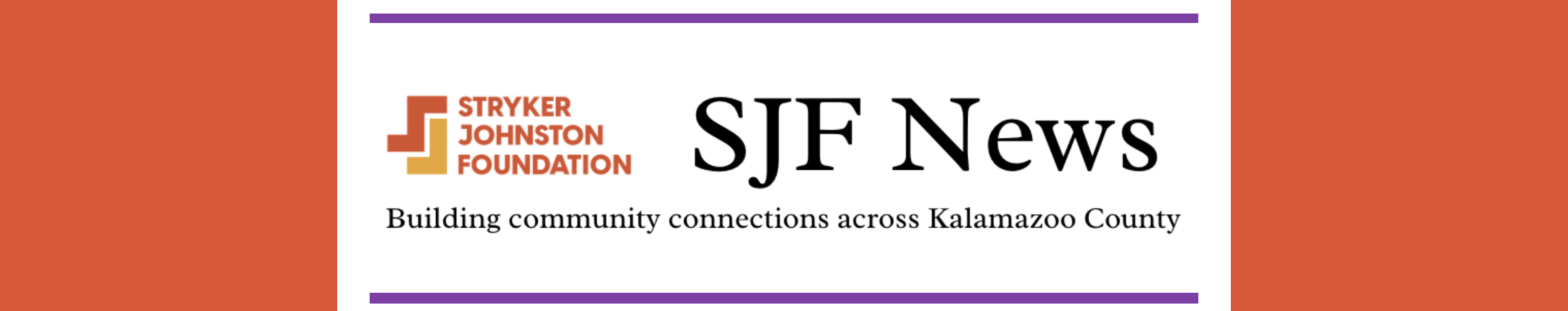 SJF News banner with the Stryker Johnston Foundation logo and the words Building community connections across Kalamazoo County.